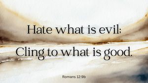 Hate what is evil