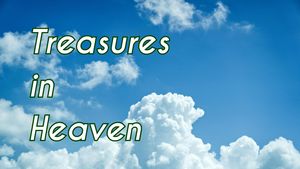 Treasures in Heaven